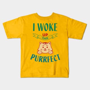 I woke up this Purrfect Kids T-Shirt